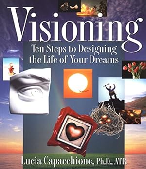 Seller image for Visioning: Ten Steps to Designing the Life of Your Dreams for sale by -OnTimeBooks-