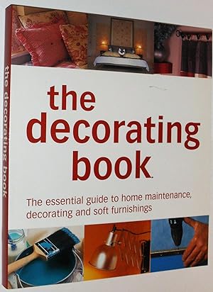 Image du vendeur pour The Decorating Book : The Essential Guide to Home Maintenance, Decorating and Soft Furnishings mis en vente par Reliant Bookstore
