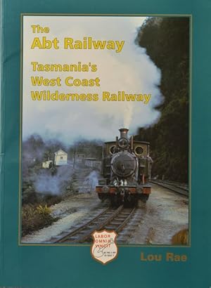 THE ABT RAILWAY : Tasmania's West Coast Wilderness Railway