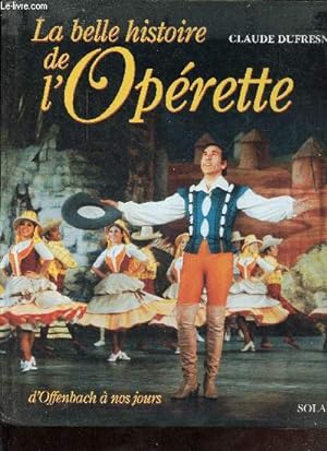 Bild des Verkufers fr La belle histoire de l'oprette d'Offenbach  nos jours. zum Verkauf von Le-Livre