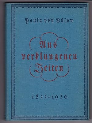 Aus verklungenen Zeiten. Paula von Bülow geb. Gräfin von Linden. Lebenserinnerungen 1833-1920 her...