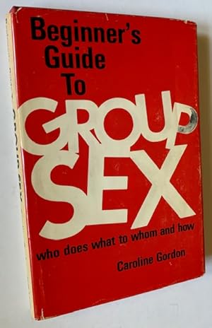 Immagine del venditore per Beginner's Guide to Group Sex: Who Does What to Whom and How venduto da APPLEDORE BOOKS, ABAA