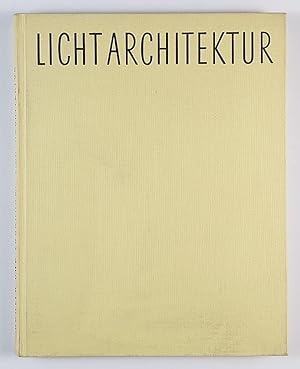 Seller image for Lichtarchitektur. Licht und Farbe als raumgestaltende Elemente. for sale by Unterwegs Antiquariat M.-L. Surek-Becker