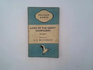 Seller image for Lives of the Great Composers. Volume 1. From Byrd to Mozart and Haydn. The Classics for sale by Goldstone Rare Books