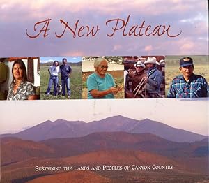 Seller image for A NEW PLATEAU. SUSTAINING THE LANDS AND PEOPLES OF CANYON COUNTRY for sale by BUCKINGHAM BOOKS, ABAA, ILAB, IOBA