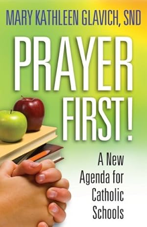 Bild des Verkufers fr Prayer First!: A New Agenda for Catholic Schools zum Verkauf von WeBuyBooks