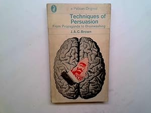Seller image for Techniques of Persuasion (Pelican): Written by J A C Brown, 1969 Edition, (New impression) Publisher: Penguin Books Ltd [Mass Market Paperback] for sale by Goldstone Rare Books