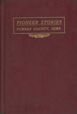 Seller image for PIONEER STORIES OF FURNAS COUNTY, NEBRASKA for sale by BUCKINGHAM BOOKS, ABAA, ILAB, IOBA