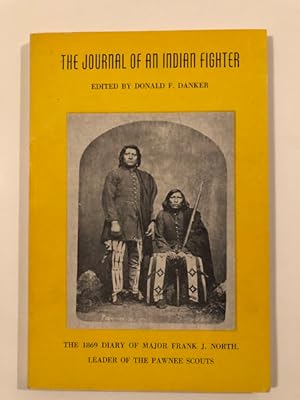 Seller image for THE JOURNAL OF AN INDIAN FIGHTER, THE 1869 DIARY OF MAJOR FRANK J. NORTH for sale by BUCKINGHAM BOOKS, ABAA, ILAB, IOBA