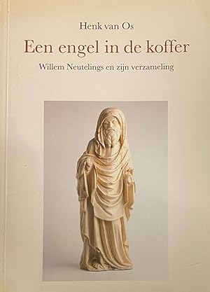 Seller image for Een engel in de koffer. Willem Neutelings en zijn verzameling for sale by Antiquariaat Schot