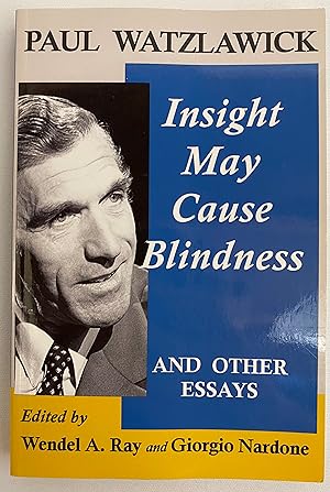 Bild des Verkufers fr Paul Watzlawick: Insight May Cause Blindness And Other Essays zum Verkauf von Gordon Kauffman, Bookseller, LLC