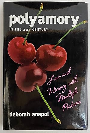 Image du vendeur pour Polyamory in the 21st Century: Love and Intimacy with Multiple Partners mis en vente par Gordon Kauffman, Bookseller, LLC