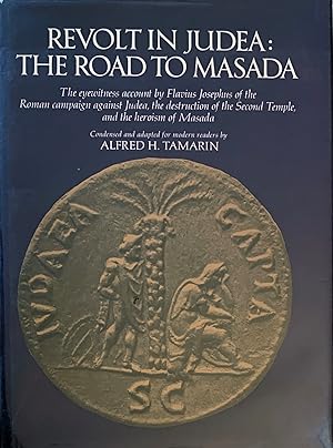 Seller image for Revolt in Judea: the road to Masada: the eyewitness account by Flavius Josephus of the Roman campaign against Judea, the destruction of the Second Temple, and the heroism of Masada. for sale by Jeff Weber Rare Books