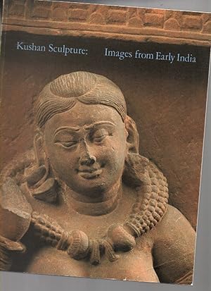 Seller image for Kushan sculpture Images from early India for sale by Mossback Books