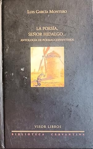 LA POESIA, SEÑOR HIDALGO. Antología de poemas cervantinos.