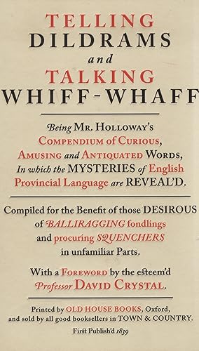 Imagen del vendedor de Telling Dildrams And Talking Whiff - Whaff : A Dictionary Of Provincialisms : Compendium Of Curious, Amusing And Antiquated Words , In Which The Mysteries Of English Provincial Language Are Revealed : a la venta por Sapphire Books
