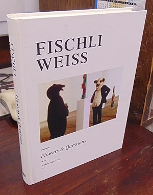 Seller image for Fischli Weiss: Flowers & Questions - A Retrospective for sale by Atlantic Bookshop