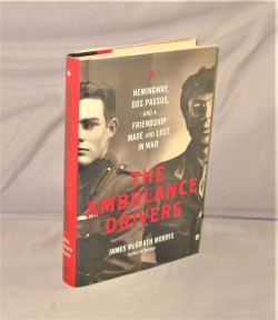 The Ambulance Drivers: Hemingway, Dos Passos, and a Friendship made and lost in War.