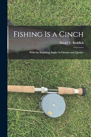Image du vendeur pour Fishing is a Cinch: With the Inquiring Angler in Ontario and Quebec mis en vente par moluna
