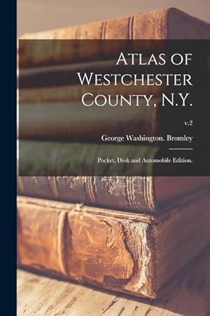 Seller image for Atlas of Westchester County, N.Y. Pocket, Desk and Automobile Edition. v.2 for sale by moluna