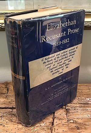 Elizabethan Recusant Prose, 1559-1582: A historical and critical account of the books of the Cath...