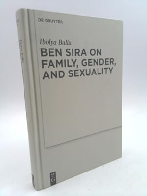 Seller image for Ben Sira on Family, Gender, and Sexuality for sale by ThriftBooksVintage