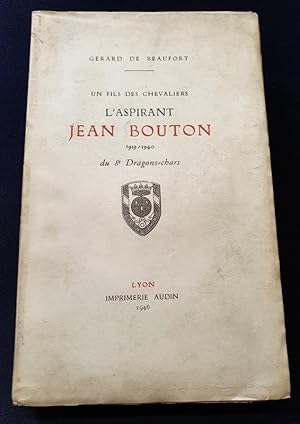 Un fils des chevaliers - L'Aspirant Jean Bouton 1919/1940 du 8e Dragons / Chars