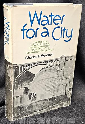 Water for a City; A History of New York City's Problem from the Beginning to the Delaware River S...