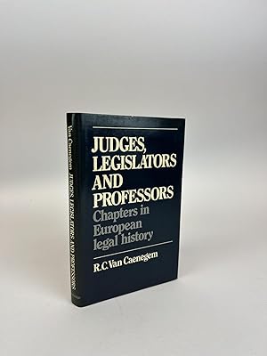 JUDGES, LEGISLATORS AND PROFESSORS: CHAPTERS IN EUROPEAN LEGAL HISTORY