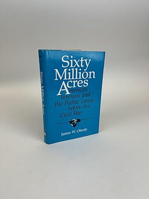 SIXTY MILLION ACRES: AMERICAN VETERANS AND THE PUBLIC LANDS BEFORE THE CIVIL WAR