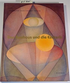 Johannes Itten, Wassily Kandinsky, Paul Klee. Das Bauhaus und die Esoterik. Publikation zur Ausst...