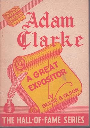 Seller image for ADAM CLARKE A Great Expositor for sale by Neil Shillington: Bookdealer/Booksearch
