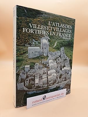 Bild des Verkufers fr L'Atlas des villes et villages fortifis en France (Moyen Age) zum Verkauf von Roland Antiquariat UG haftungsbeschrnkt