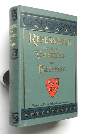 Regensburg in seiner Vergangenheit und Gegenwart.
