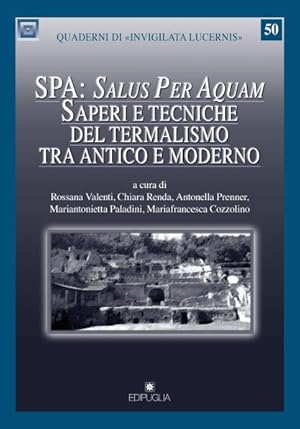 Seller image for SPA: SALUS PER AQUAM. SAPERI E TECNICHE DEL TERMALISMO TRA ANTICO E MODERNO for sale by Libreria Studio Bosazzi