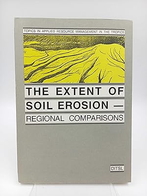 Bild des Verkufers fr The Extent of Soil Erosion - Regional comparisons (Topics in Applied Resource Management in the Tropics) zum Verkauf von Antiquariat Smock