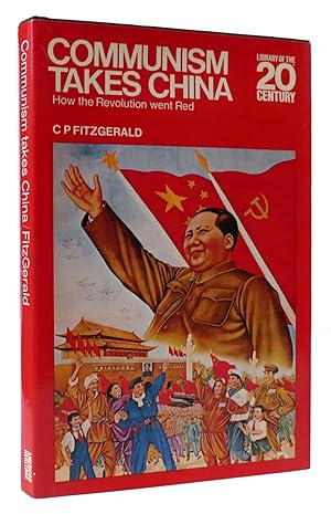 Seller image for COMMUNISM TAKES CHINA: HOW THE REVOLUTION WENT RED Library of the 20th Century for sale by Rare Book Cellar