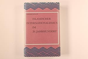 ISLAMISCHER INTERNATIONALISMUS IM 20. JAHRHUNDERT. Untersuchungen zur Geschichte der Islamischen ...