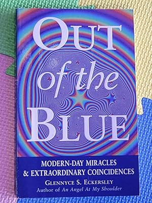 Out Of The Blue: Modern-Day Miracles & Extraordinary Coincidences