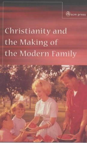 Bild des Verkufers fr Christianity and the Making of the Modern Family zum Verkauf von WeBuyBooks