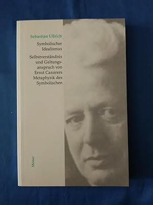 Seller image for Symbolischer Idealismus : Selbstverstndnis und Geltungsanspruch von Ernst Cassirers Metaphysik des Symbolischen. Cassirer-Forschungen ; Bd. 14. for sale by Antiquariat BehnkeBuch