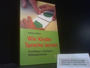 Wie Kinder Sprache lernen : Grundlagen, Strategien, Bildungschancen.