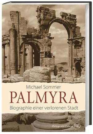 Bild des Verkäufers für Palmyra Biographie einer verlorenen Stadt zum Verkauf von Berliner Büchertisch eG