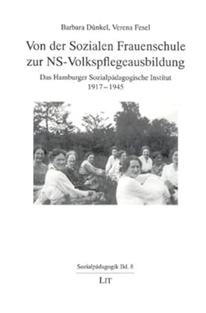 Immagine del venditore per Von der Sozialen Frauenschule zur NS-Volkspflegeausbildung: Das Hamburger Sozialpdagogische Institut 1917-1945 venduto da Gerald Wollermann