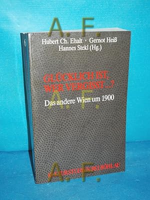 Imagen del vendedor de Glcklich ist, wer vergisst .? : Das andere Wien um 1900 (Kulturstudien Band 6) a la venta por Antiquarische Fundgrube e.U.