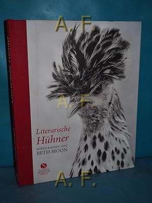 Bild des Verkufers fr Literarische Hhner. Fotografien von Beth Moon , bersetzung einfhrender Text, Dank, dt. Hhnernamen: Frank Reinhart zum Verkauf von Antiquarische Fundgrube e.U.