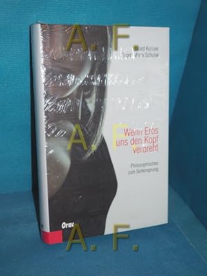 Bild des Verkufers fr Wenn Eros uns den Kopf verdreht : Philosophisches zum Seitensprung Harald Koisser , Eugen Maria Schulak zum Verkauf von Antiquarische Fundgrube e.U.