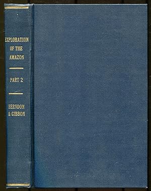 Seller image for Exploration of the Valley of the Amazon, Made Under Direction of The Navy Department, by W.M. Lewis Herndon and Lardener Gibbon, Lieutenants United States Navy [Volume II] for sale by Between the Covers-Rare Books, Inc. ABAA