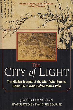 Seller image for The City of Light: The Hidden Journal of the Man Who Entered China Four Years Before Marco Polo for sale by Adventures Underground