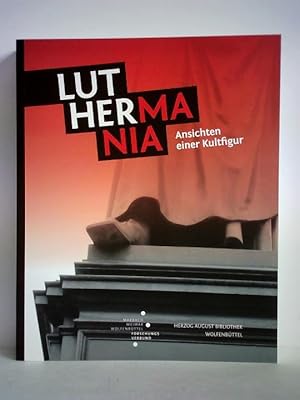 Luthermania - Ansichten einer Kultfigur